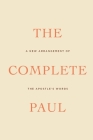 The Complete Paul: A New Arrangement of the Apostle's Words By Douglas Wilson (Editor) Cover Image