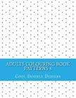 Adults Colouring Book: Patterns 4 By Cool Doodle Designs Cover Image