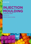 Injection Moulding: A Practical Guide Cover Image