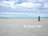 El Paso 120: Edge of the Southwest By Mark Paulda Cover Image