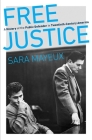 Free Justice: A History of the Public Defender in Twentieth-Century America By Sara Mayeux Cover Image