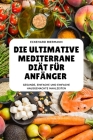 Die Ultimative Mediterrane Diät Für Anfänger By Eckehard Biermann Cover Image