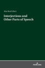 Interjections and Other Parts of Speech By Alan Reed Libert Cover Image