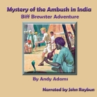 Mystery of the Ambush in India: Biff Brewster Adventure By Andy Adams, John Rayburn (Read by) Cover Image