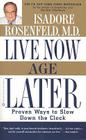 Live Now, Age Later: Proven Ways to Slow Down the Clock Cover Image