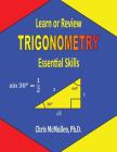Learn or Review Trigonometry: Essential Skills By Chris McMullen Cover Image