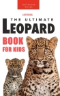 Leopards The Ultimate Leopard Book for Kids: 100+ Amazing Leopard Facts, Photos, Quiz + More Cover Image