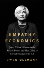 Empathy Economics: Janet Yellen’s Remarkable Rise to Power and Her Drive to Spread Prosperity to All Cover Image