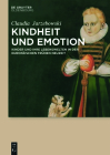 Kindheit Und Emotion: Kinder Und Ihre Lebenswelten in Der Europäischen Frühen Neuzeit By Claudia Jarzebowski Cover Image