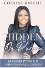 Hidden On Purpose: Misunderstood But Unmistakenably Chosen By Corrine Knight Cover Image