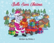Bella Saves Christmas By Shiko J Cover Image