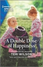 A Double Dose of Happiness By Teri Wilson Cover Image