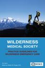 Wilderness Medical Society Practice Guidelines for Wilderness Emergency Care, Fifth Edition By William W. Forgey, Wilderness Medical Society Cover Image