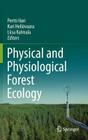 Physical and Physiological Forest Ecology By Pertti Hari (Editor), Kari Heliövaara (Editor), Liisa Kulmala (Editor) Cover Image