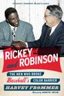 Rickey and Robinson: The Men Who Broke Baseball's Color Barrier By Harvey Frommer, Monte Irvin (Foreword by) Cover Image