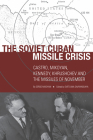 The Soviet Cuban Missile Crisis: Castro, Mikoyan, Kennedy, Khrushchev, and the Missiles of November (Cold War International History Project) Cover Image