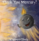 Thank You Mercury! By Carmen Gloria, Carmen Gloria (Illustrator) Cover Image