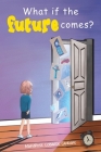 What If the Future Comes? By Maryrose Cobarde Candare Cover Image