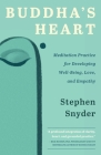Buddha's Heart: Meditation Practice for Developing Well-being, Love, and Empathy By Stephen Snyder, Richard Shankman (Foreword by) Cover Image
