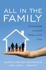 All in the Family: A Practical Guide to Successful Multigenerational Living By Sharon Graham Niederhaus, John L. Graham Cover Image