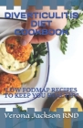 Diverticulitis Diet Cookbook: Low Fodmap Recipes to Keep You Healthy! By Verona Jackson Cover Image