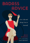 Badass Advice: Love, Life and Being True to Yourself By Becca Anderson, Brenda Knight Cover Image