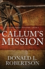 Callum's Mission: A Logan Family Western - Book 3 By Donald L. Robertson Cover Image