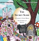 The Secret Slide: A Garden's Gate Book: The Garden of Sweets By Thomas Moore, Rebecca Moore (Illustrator) Cover Image