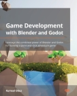 Game Development with Blender and Godot: Leverage the combined power of Blender and Godot for building a point-and-click adventure game By Kumsal Obuz Cover Image