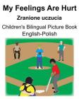 English-Polish My Feelings Are Hurt/Zranione uczucia Children's Bilingual Picture Book By Suzanne Carlson (Illustrator), Richard Carlson Cover Image