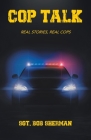 Cop Talk: Real Stories, Real Cops Cover Image