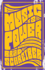 Music Is Power: Popular Songs, Social Justice, and the Will to Change By Mr. Brad Schreiber Cover Image