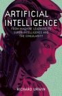 Artificial Intelligence: From Machine Learning to Super-Intelligence and the Singularity Cover Image