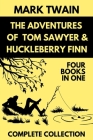 The Adventures of Tom Sawyer & Huckleberry Finn Complete Collection Four books in One: Book 1: The Adventures of Tom Sawyer Book 2: The Adventures of Cover Image