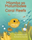 Coral Reefs (Swahili-English): Miamba ya Matumbawe By Anita McCormick, Anya Tan (Illustrator), Emmanuel Ikapesi (Translator) Cover Image