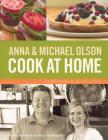 Anna and Michael Olson Cook at Home: Recipes for Everyday and Every Occasion Cover Image