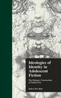 Ideologies of Identity in Adolescent Fiction: The Dialogic Construction of Subjectivity (Children's Literature and Culture) By Robyn McCallum, Jack D. Zipes (Editor) Cover Image