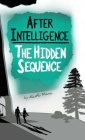 After Intelligence: The Hidden Sequence By Nicole Marie, Dylan Charles (Cover Design by) Cover Image