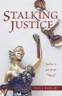 Stalking Justice By Paul L. Katz JD Cover Image