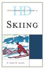 Historical Dictionary of Skiing (Historical Dictionaries of Sports) By E. John B. Allen Cover Image