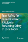 Food Safety for Farmers Markets: A Guide to Enhancing Safety of Local Foods Cover Image