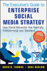 The Executive's Guide to Enterprise Social Media Strategy: How Social Networks Are Radically Transforming Your Business (Wiley and SAS Business #42) Cover Image