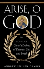 Arise, O God: The Gospel of Christ's Defeat of Demons, Sin, and Death By Andrew Damick Cover Image