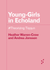 Young-Girls in Echoland: #Theorizing Tiqqun (Forerunners: Ideas First) By Andrea Jonsson, Heather Warren-Crow Cover Image