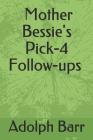 Mother Bessie: Pick-4 Follow-Ups By Adolph Barr Cover Image