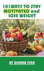 101ways to Stay Motivated and Lose Weight By Donna Lynn Cover Image