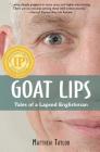 Goat Lips: Tales of a Lapsed Englishman By Matthew Taylor Cover Image