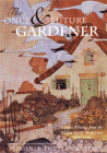 The Once & Future Gardener: Garden Writing from the Golden Age of Magazines: 1900-1940 By Virginia Tuttle Clayton (Editor) Cover Image