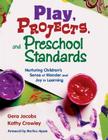 Play, Projects, and Preschool Standards: Nurturing Children′s Sense of Wonder and Joy in Learning Cover Image