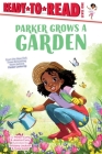 Parker Grows a Garden: Ready-to-Read Level 1 (A Parker Curry Book) Cover Image